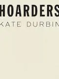 Cover of "Hoarders" by Kate Durbin