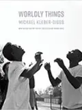 Cover of "Worldly Things" by Michael Kleber-Diggs