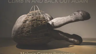 Exhibition poster for "Climb In and Back Out Again" by Melanie Cooper Pennington