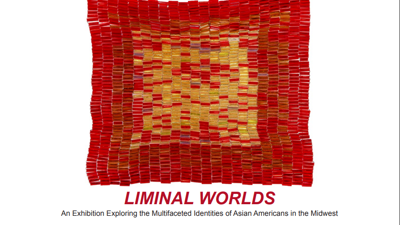 Exhibition poster for "Liminal Worlds: An Exhibition Exploring the Multifaceted Identities of Asian Americans in the Midwest"