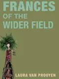 Cover of "Frances and the Wider Field" by Laura Van Prooyen